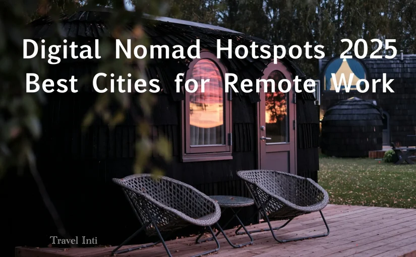 Digital Nomad Hotspots 2025