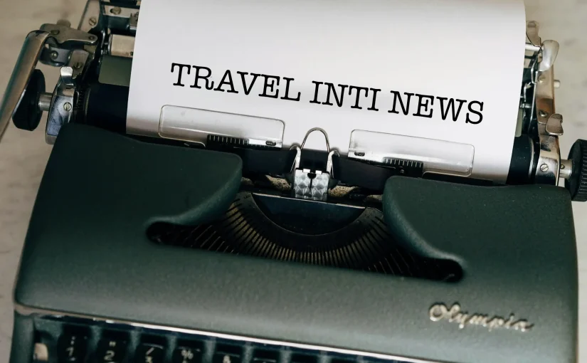 Why Travel Inti is the Best Travel News